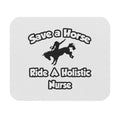 Save a Horse, Ride a Holistic Nurse - Mouse Pad (Rectangle)