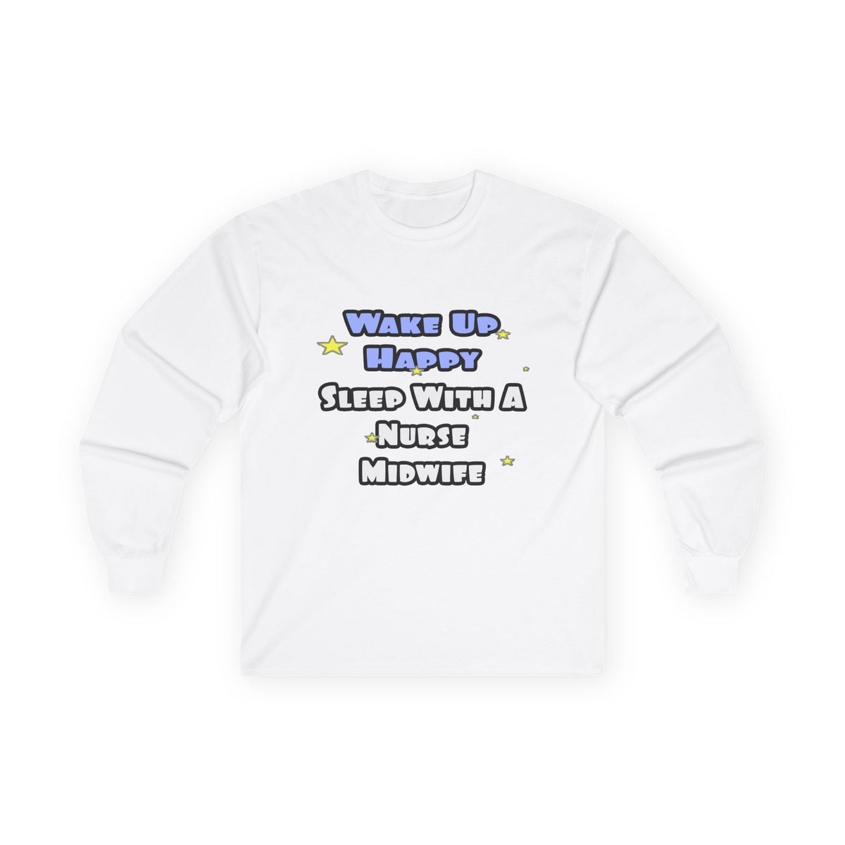 Wake Up Happy .. Sleep With Nurse Midwife - Unisex Ultra Cotton Long Sleeve Tee