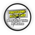 Professional Astronomer...Joke - Wall Clock