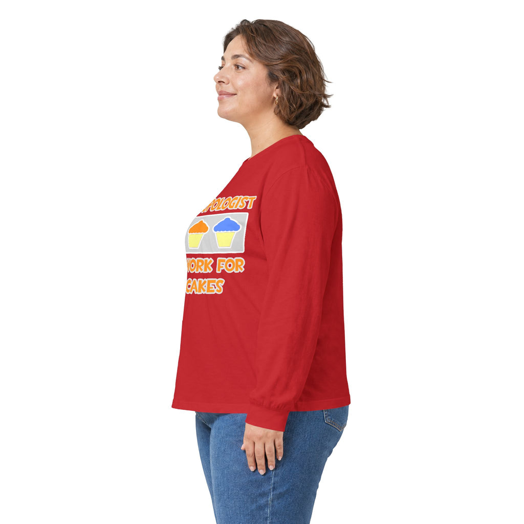 Anthropologist ... Will Work For Cupcakes - Unisex Ultra Cotton Long Sleeve Tee