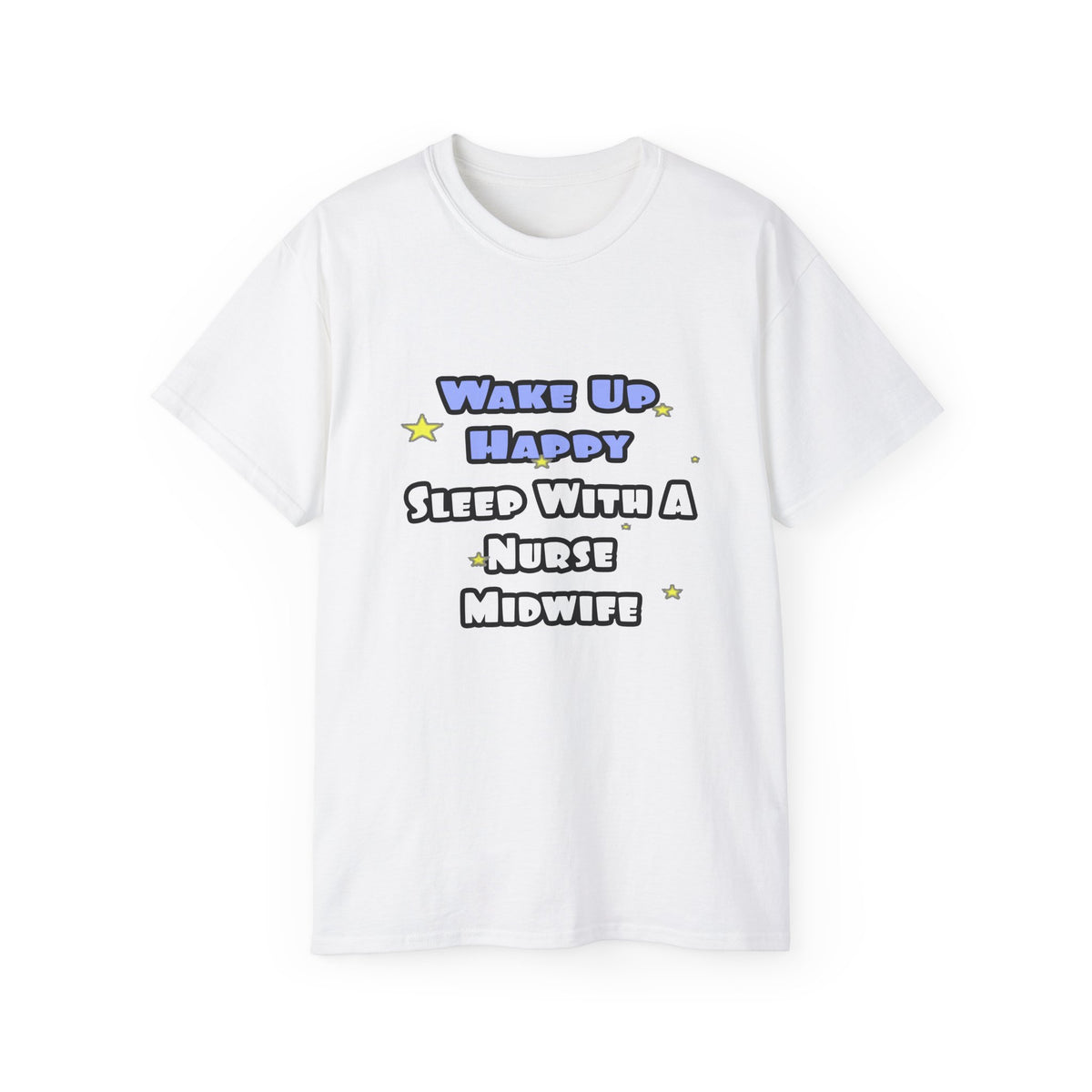 Wake Up Happy .. Sleep With Nurse Midwife - Unisex Ultra Cotton Tee
