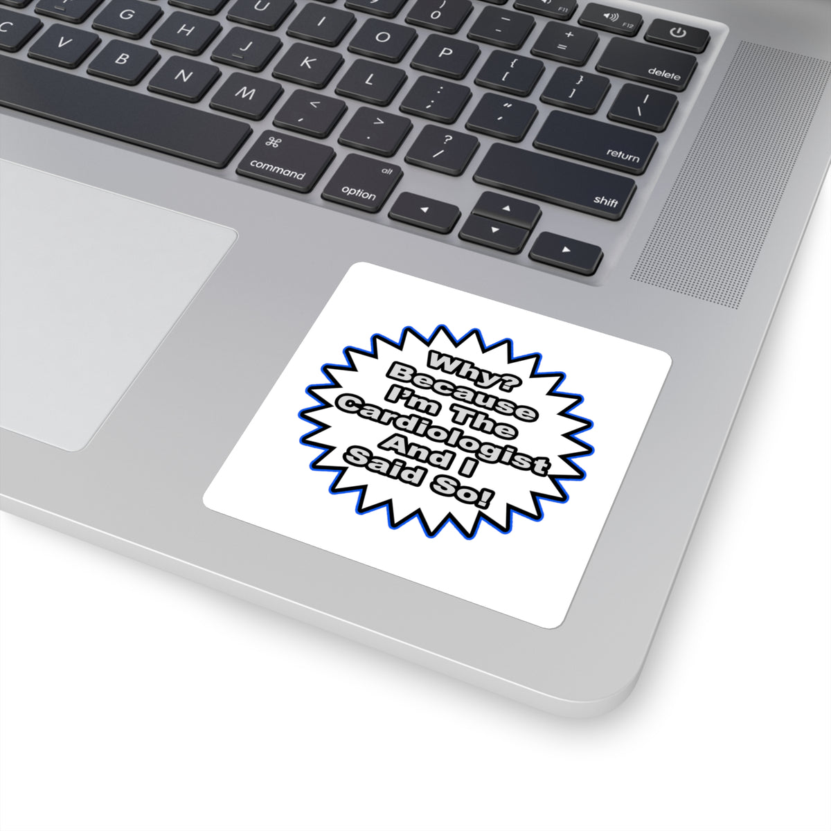 Cardiologist...Because I Said So - Square Stickers