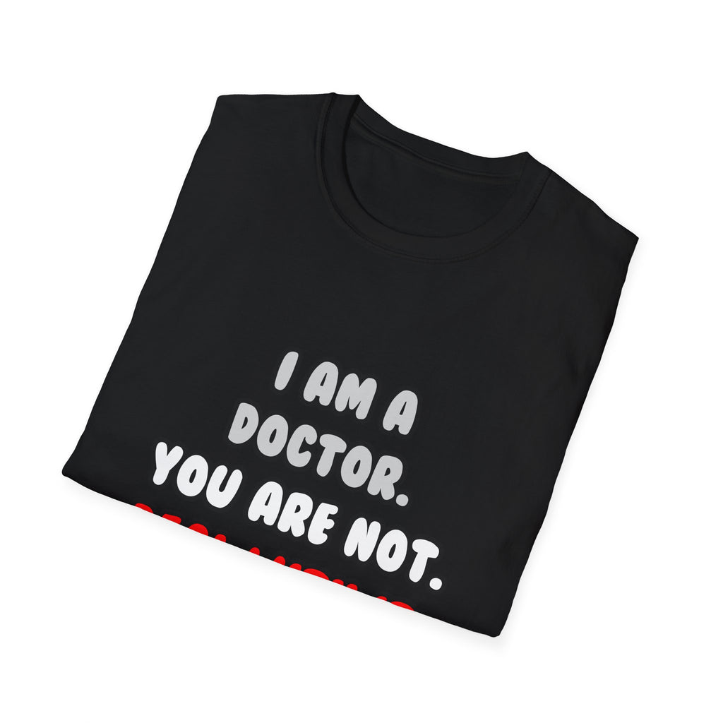 Deal With It ... Funny Doctor - Unisex Softstyle T-Shirt