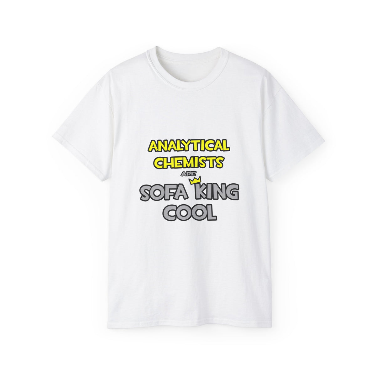 Analytical Chemists Are Sofa King Cool - Unisex Ultra Cotton Tee