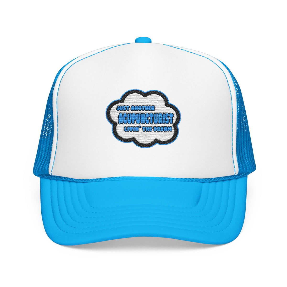 Acupuncturist .. Livin' The Dream - Foam Trucker Hat
