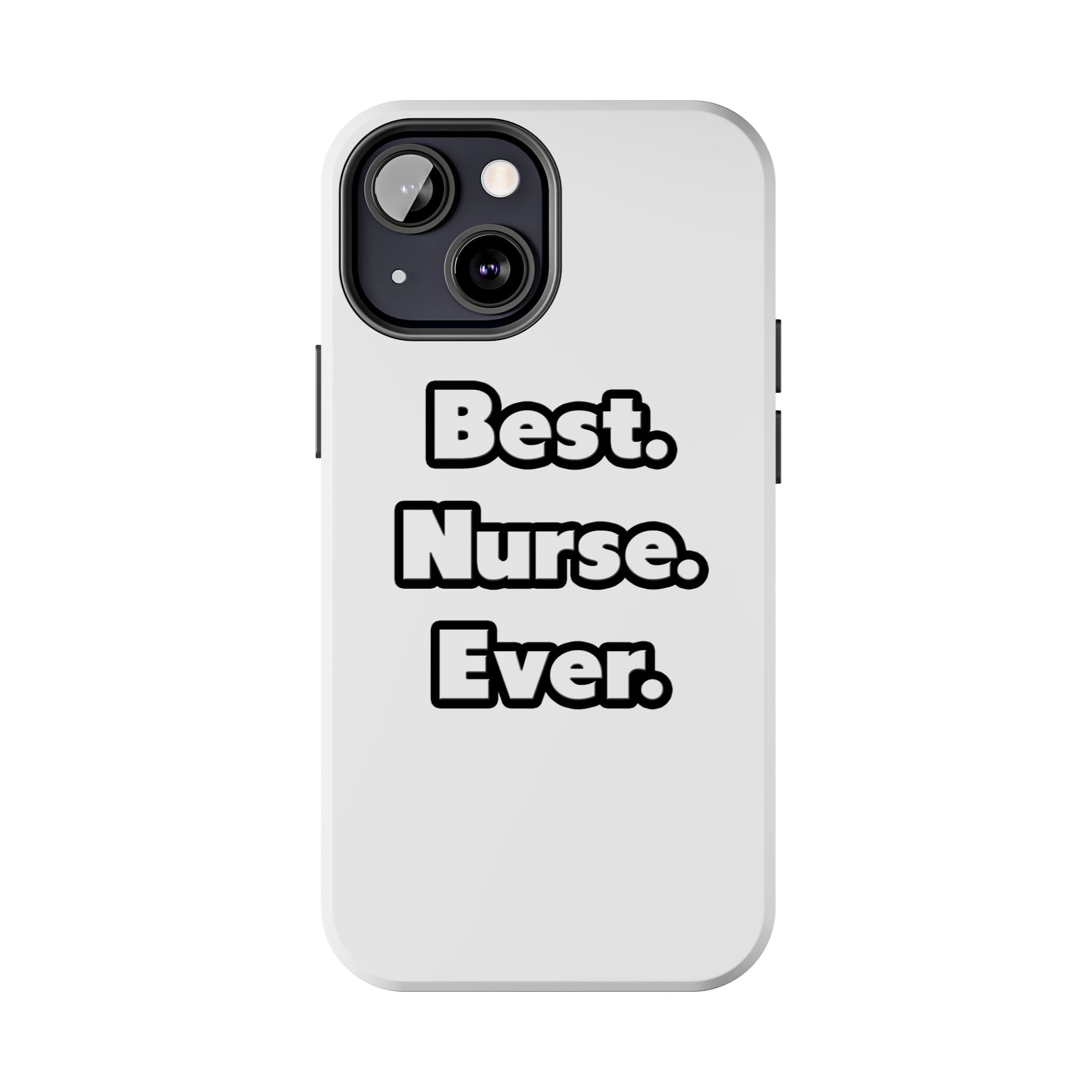 Best. Nurse. Ever - Tough Phone Cases