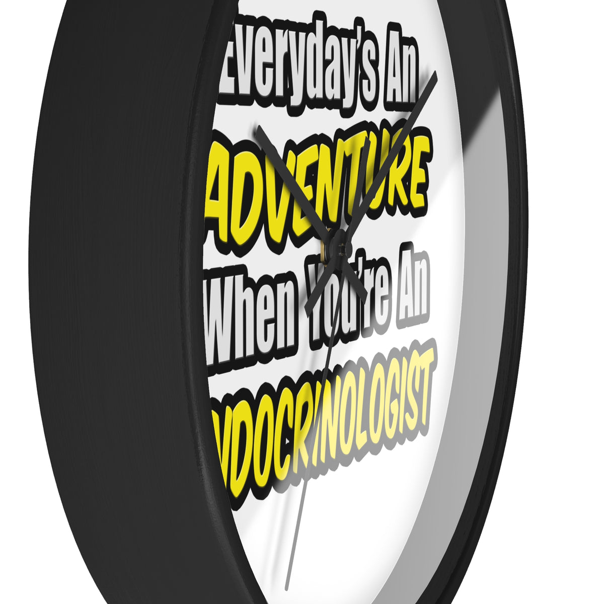 Everyday's An Adventure .. Endocrinologist - Wall Clock