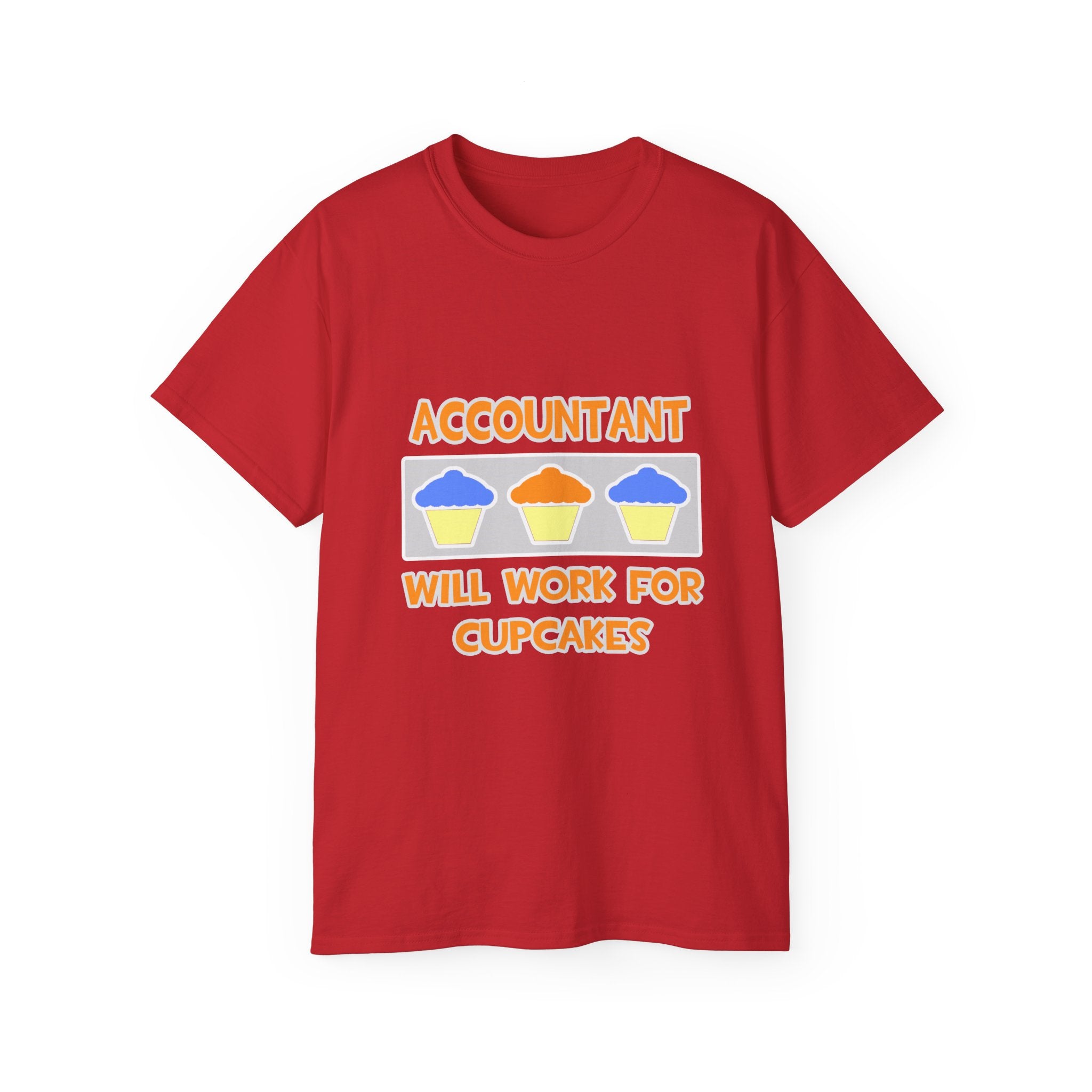 Accountant ... Will Work For Cupcakes - Unisex Ultra Cotton Tee