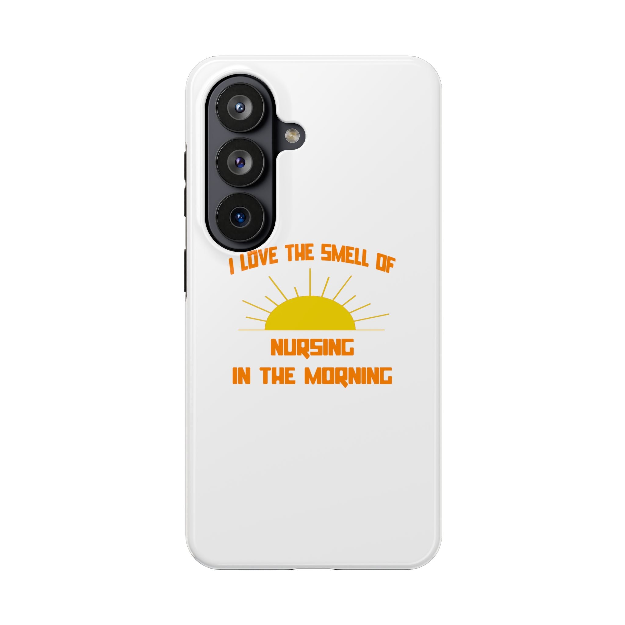Smell of Nursing in the Morning - Tough Phone Cases