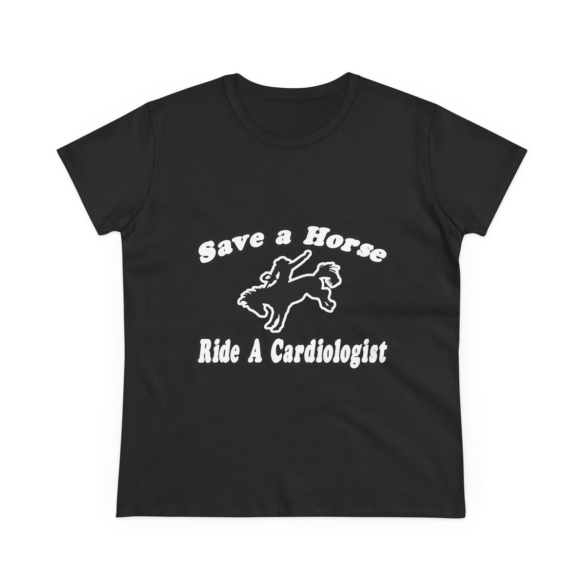 Save Horse, Ride Cardiologist - Women's Midweight Cotton Tee