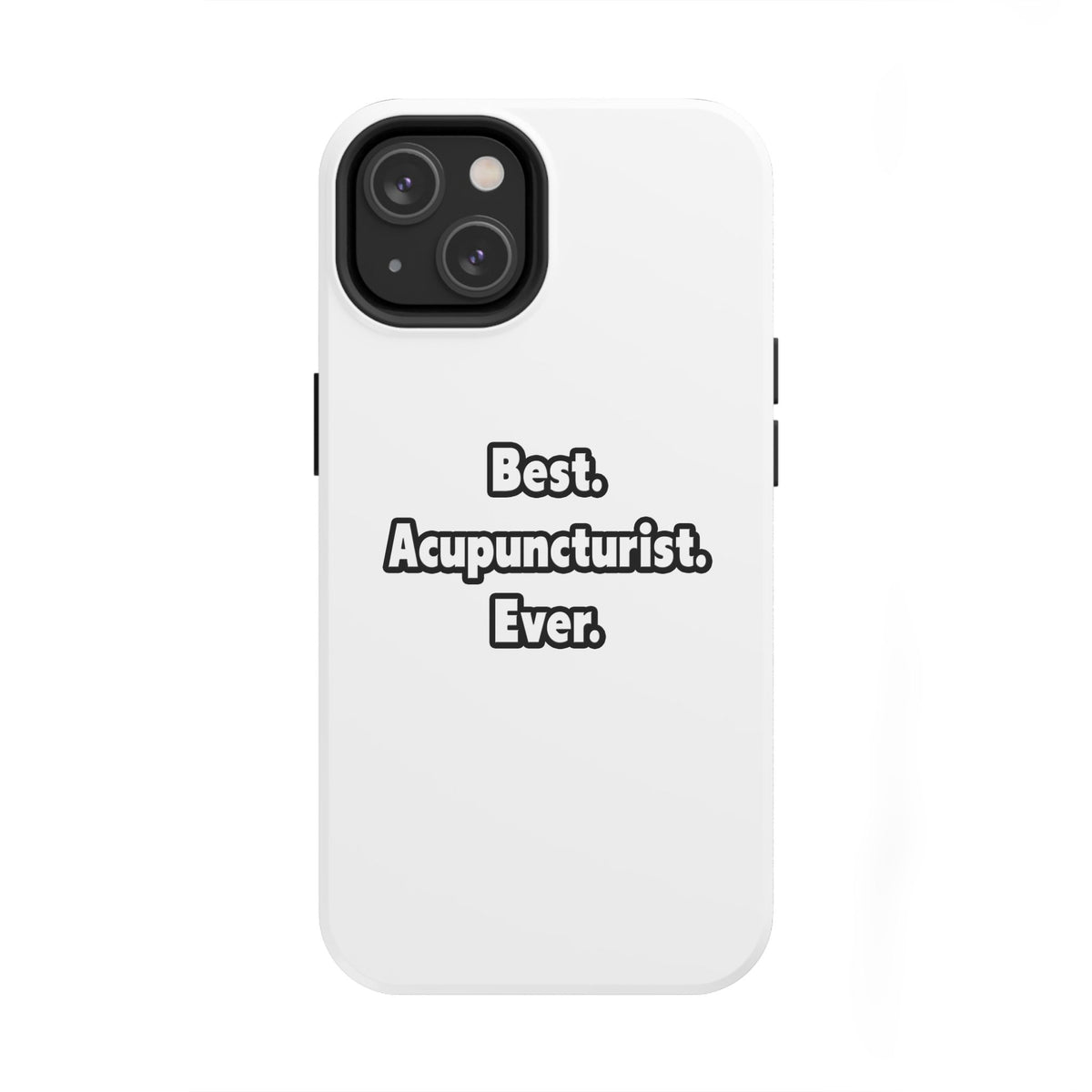 Best. Acupuncturist. Ever - Tough Phone Cases
