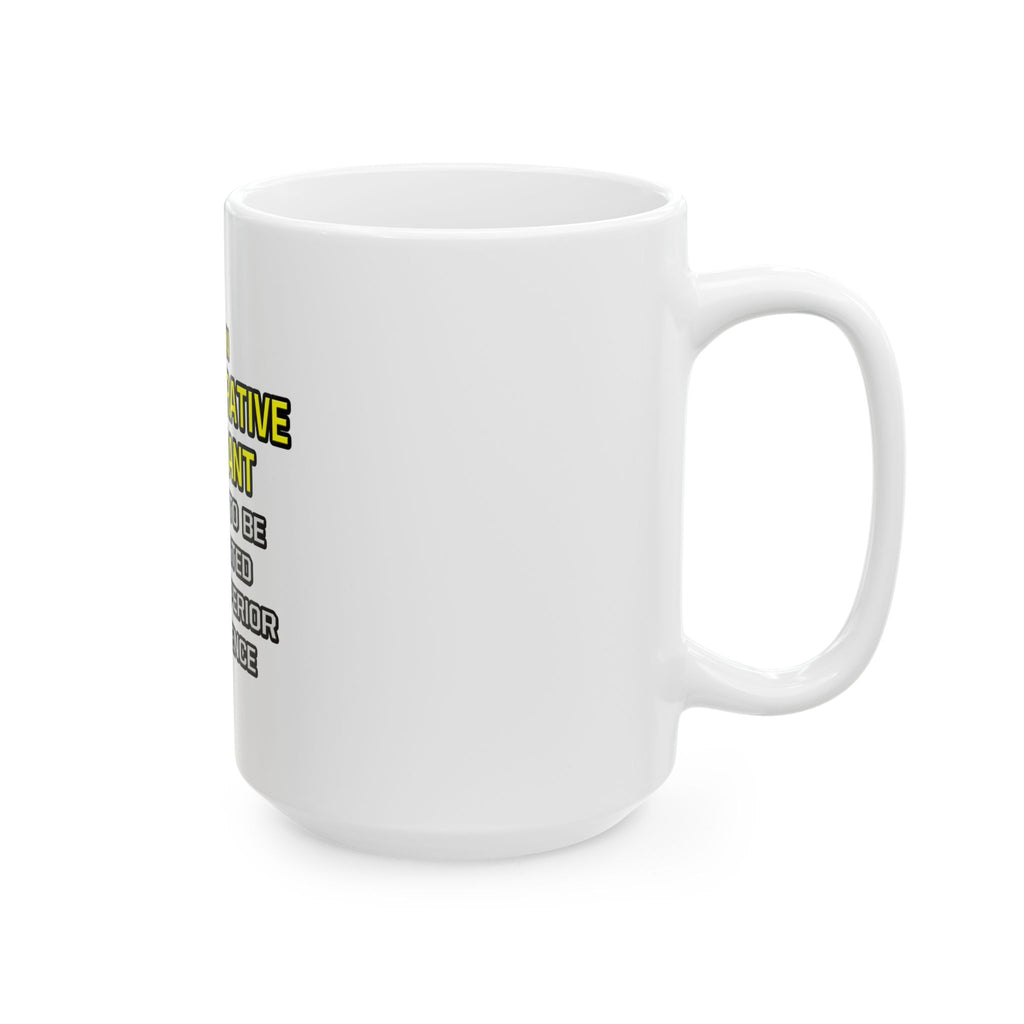 Administrative Assistant...Superior Intelligence - Ceramic Mug, (11oz, 15oz)