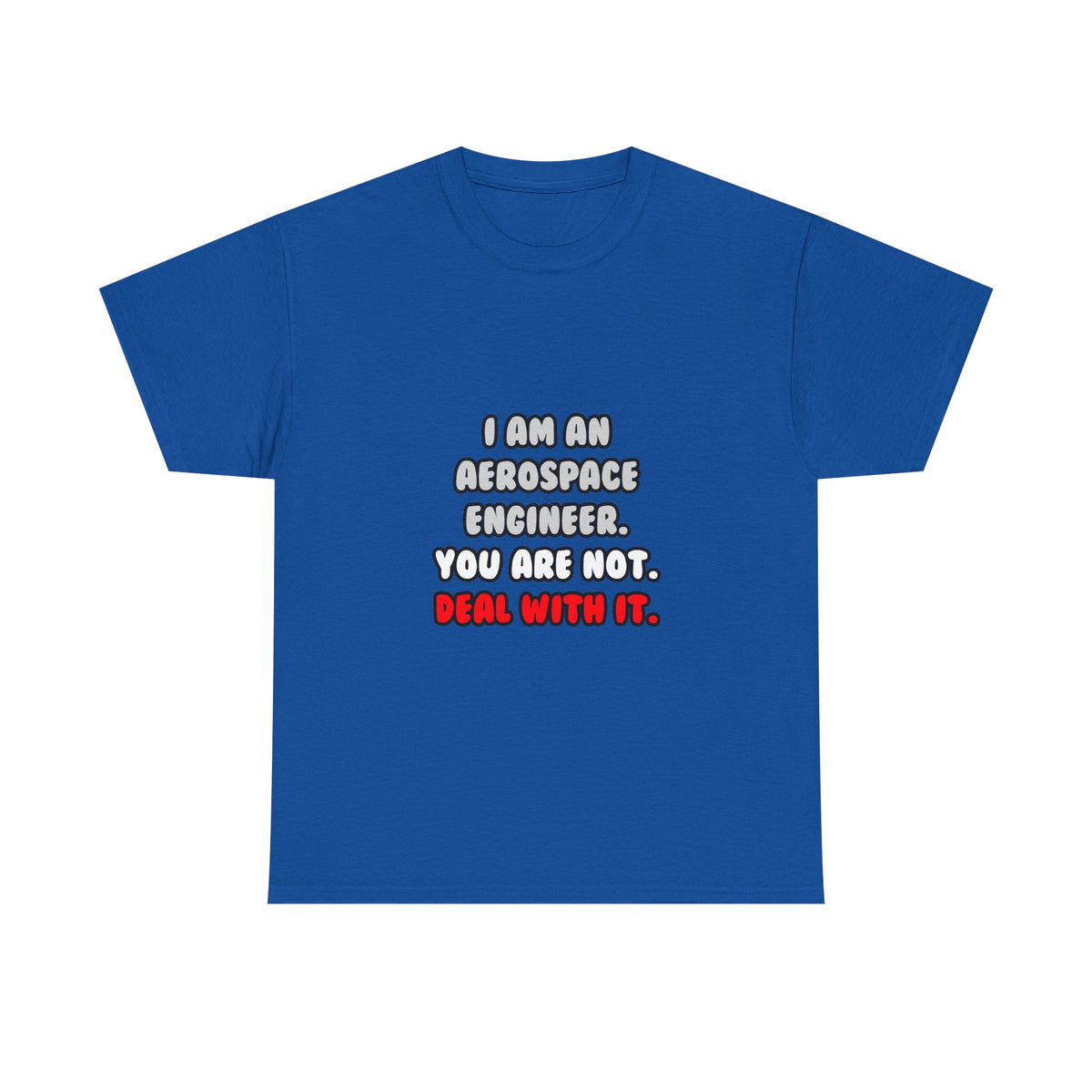 Deal With It ... Funny Aerospace Engineer - Unisex Heavy Cotton Tee