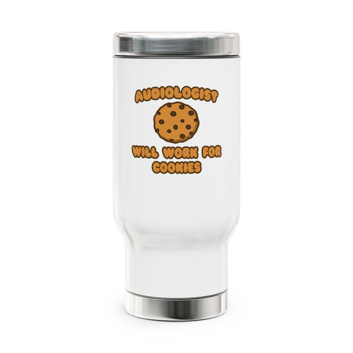 Audiologist .. Will Work for Cookies - Stainless Steel Travel Mug with Handle, 14oz