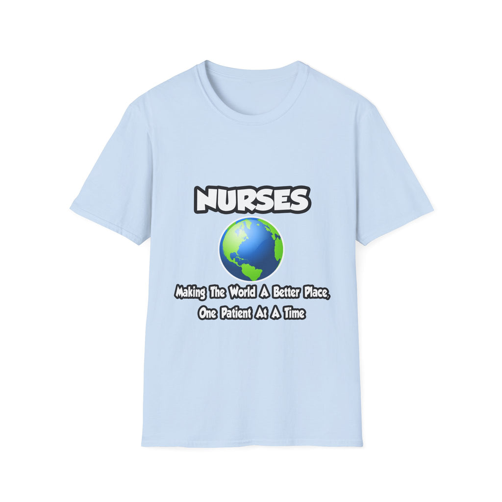 Nurses...Making the World a Better Place - Unisex Softstyle T-Shirt