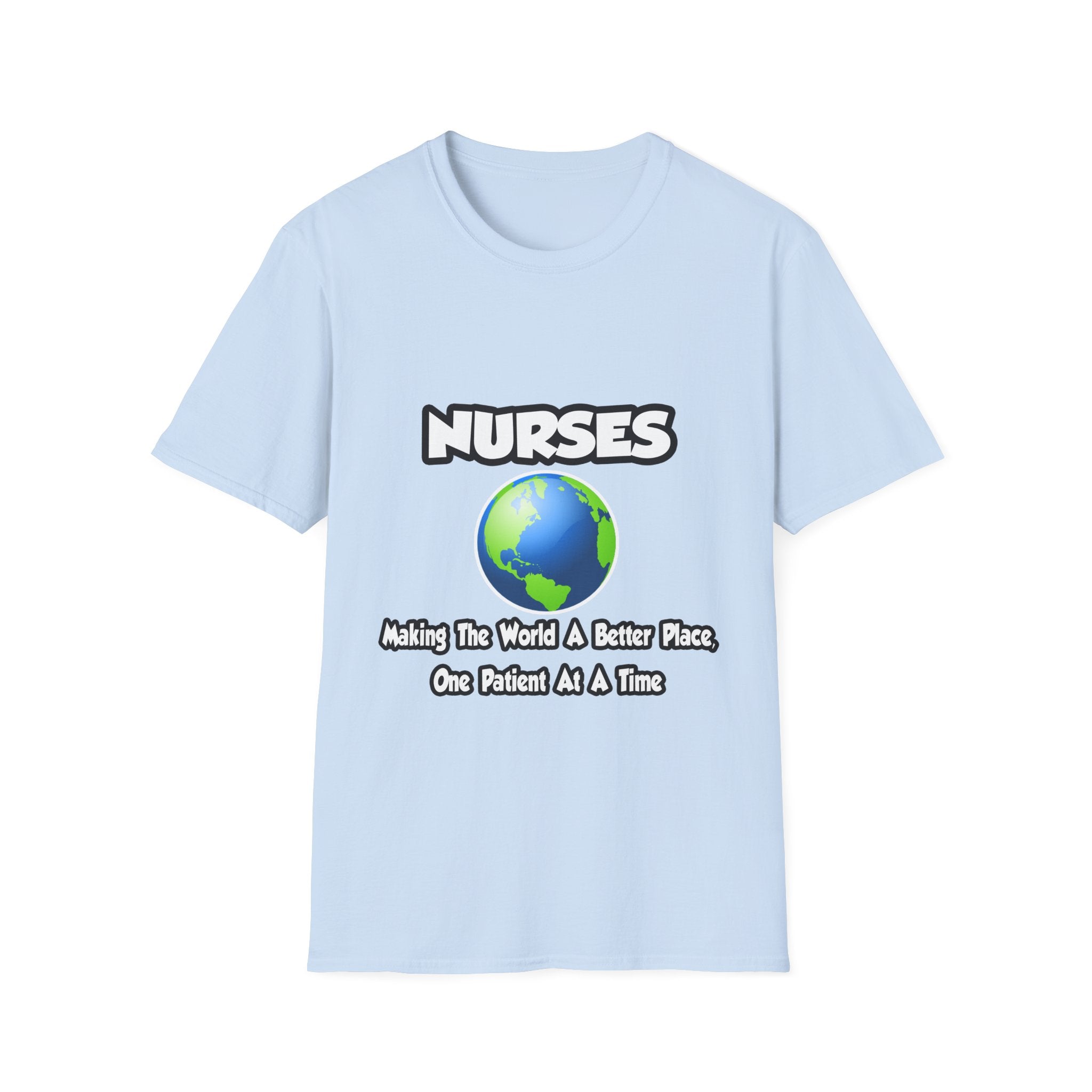 Nurses...Making the World a Better Place - Unisex Softstyle T-Shirt