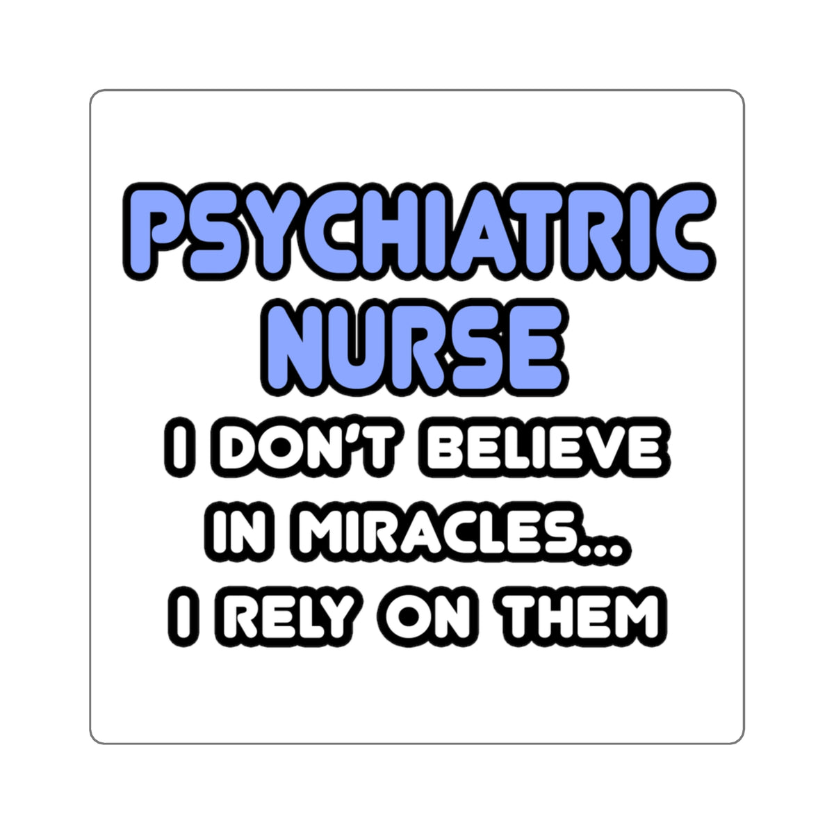 Miracles and Psychiatric Nurses - Square Stickers