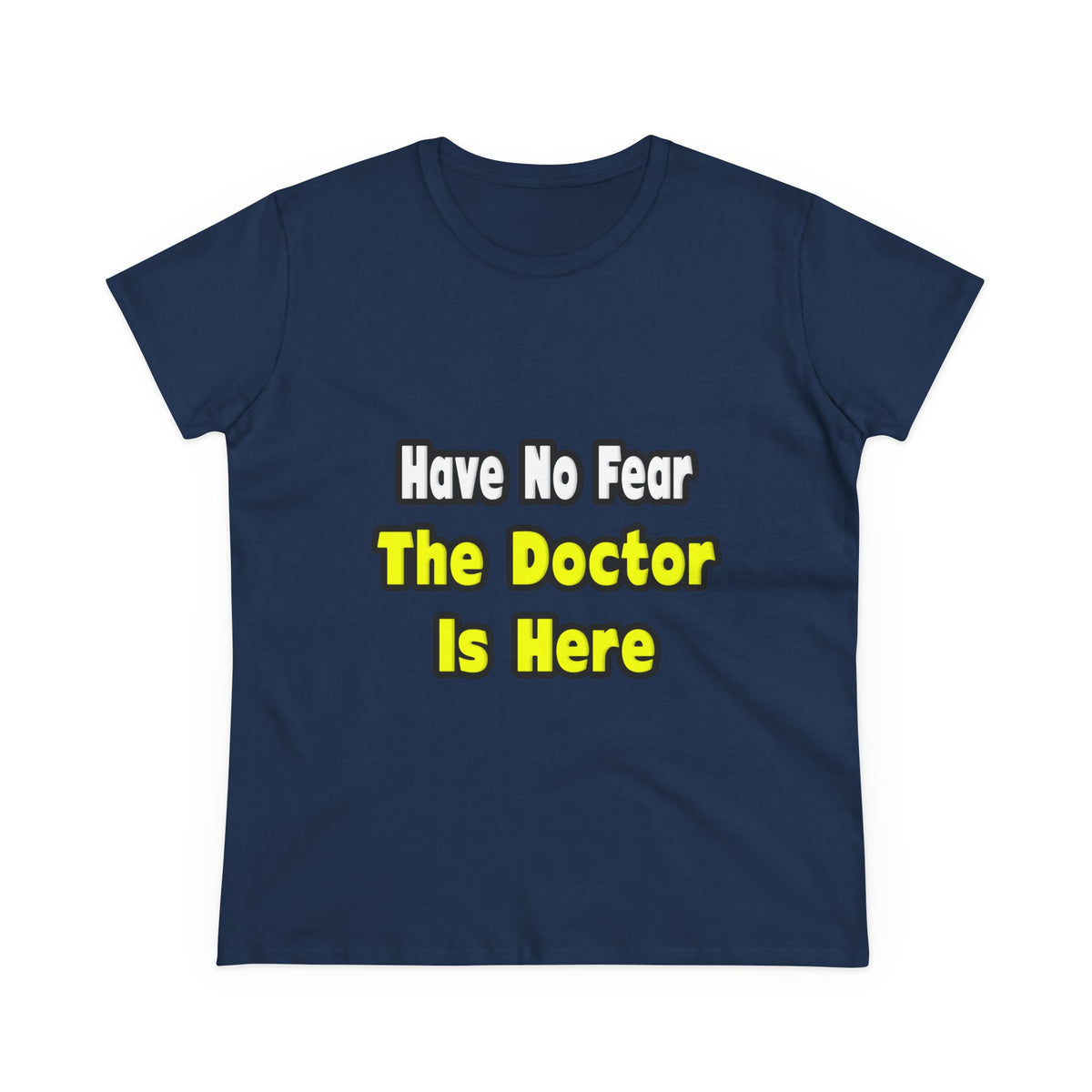 No Fear, The Doctor Is Here - Women's Midweight Cotton Tee