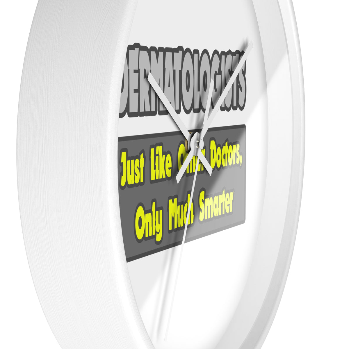Dermatologists...Smarter - Wall Clock
