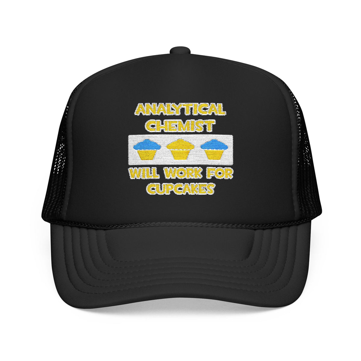Analytical Chemist ... Will Work For Cupcakes - Foam Trucker Hat