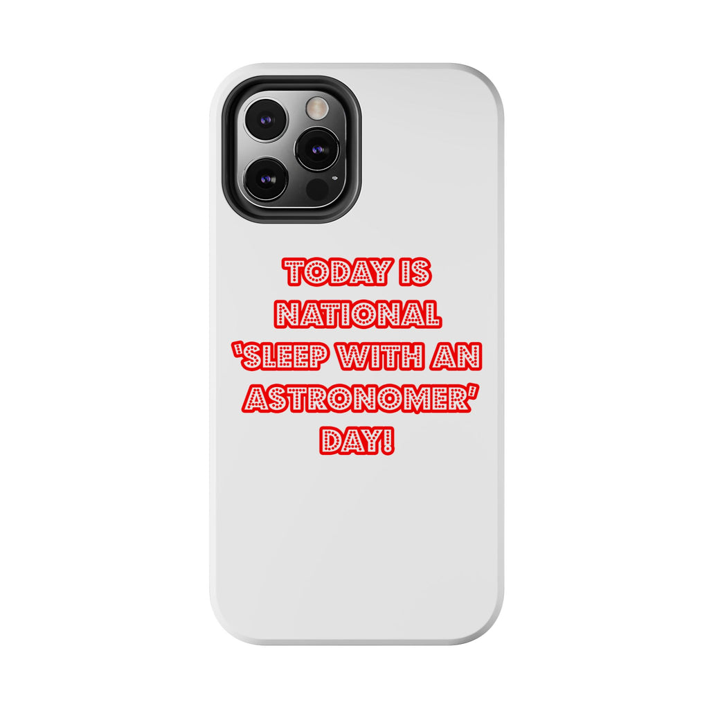 National 'Sleep With an Astronomer' Day - Tough Phone Cases