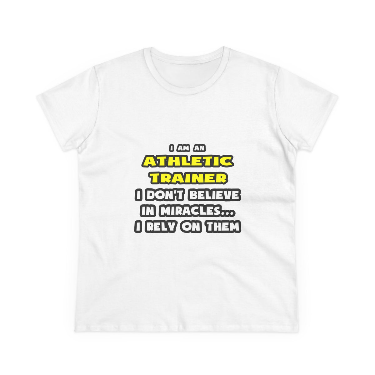 Miracles and Athletic Trainers ... Funny - Women's Midweight Cotton Tee