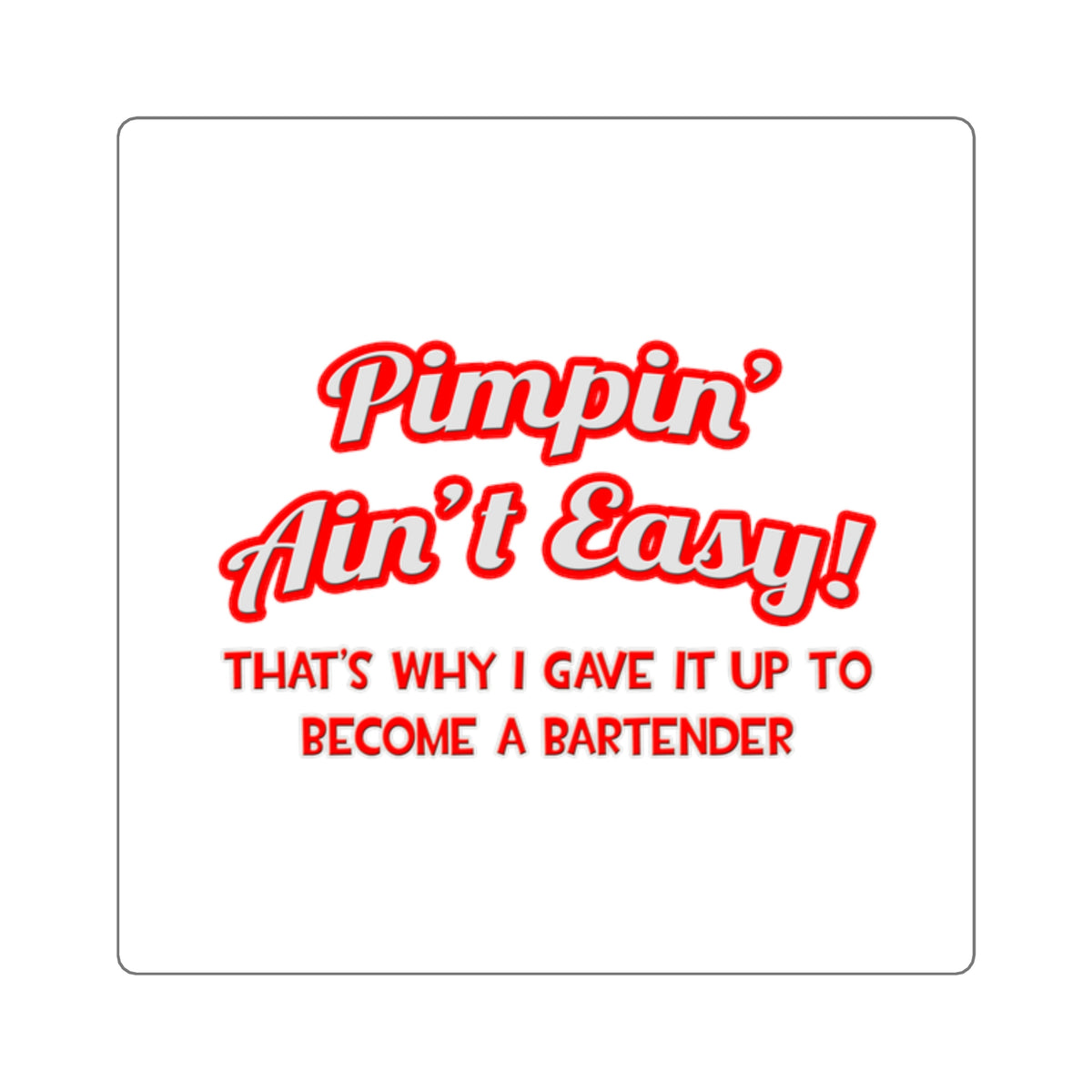 Pimpin' Ain't Easy ... Bartender - Square Stickers