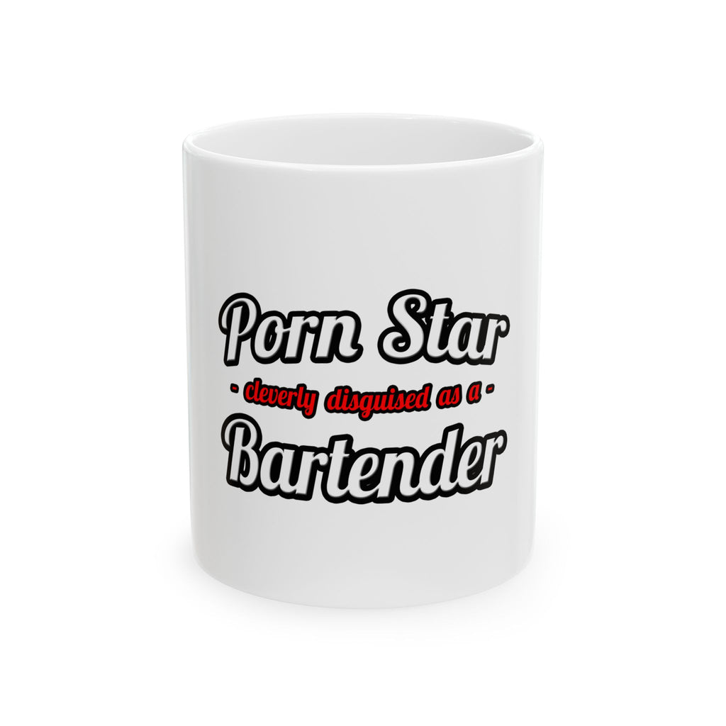 Porn Star... Bartender - Ceramic Mug, (11oz, 15oz)