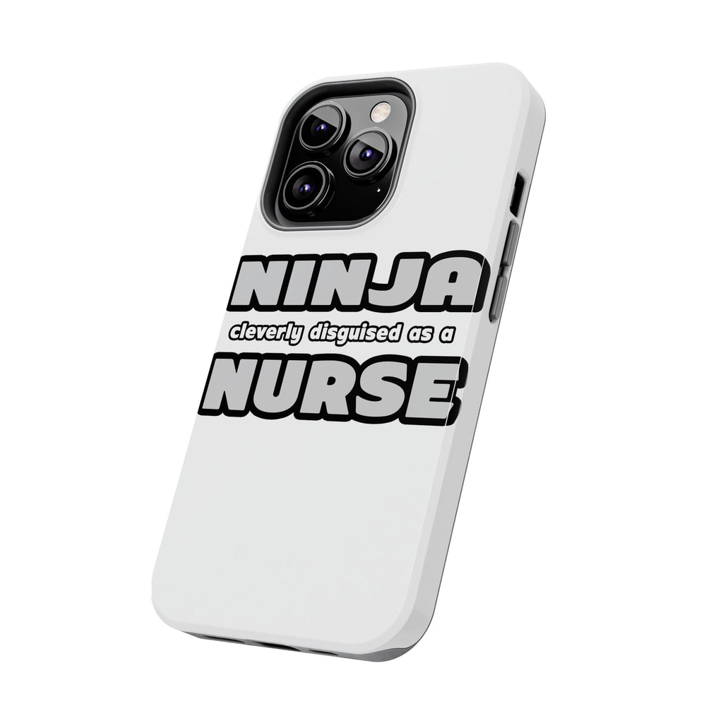 Ninja Cleverly Disguised As A Nurse - Tough Phone Cases