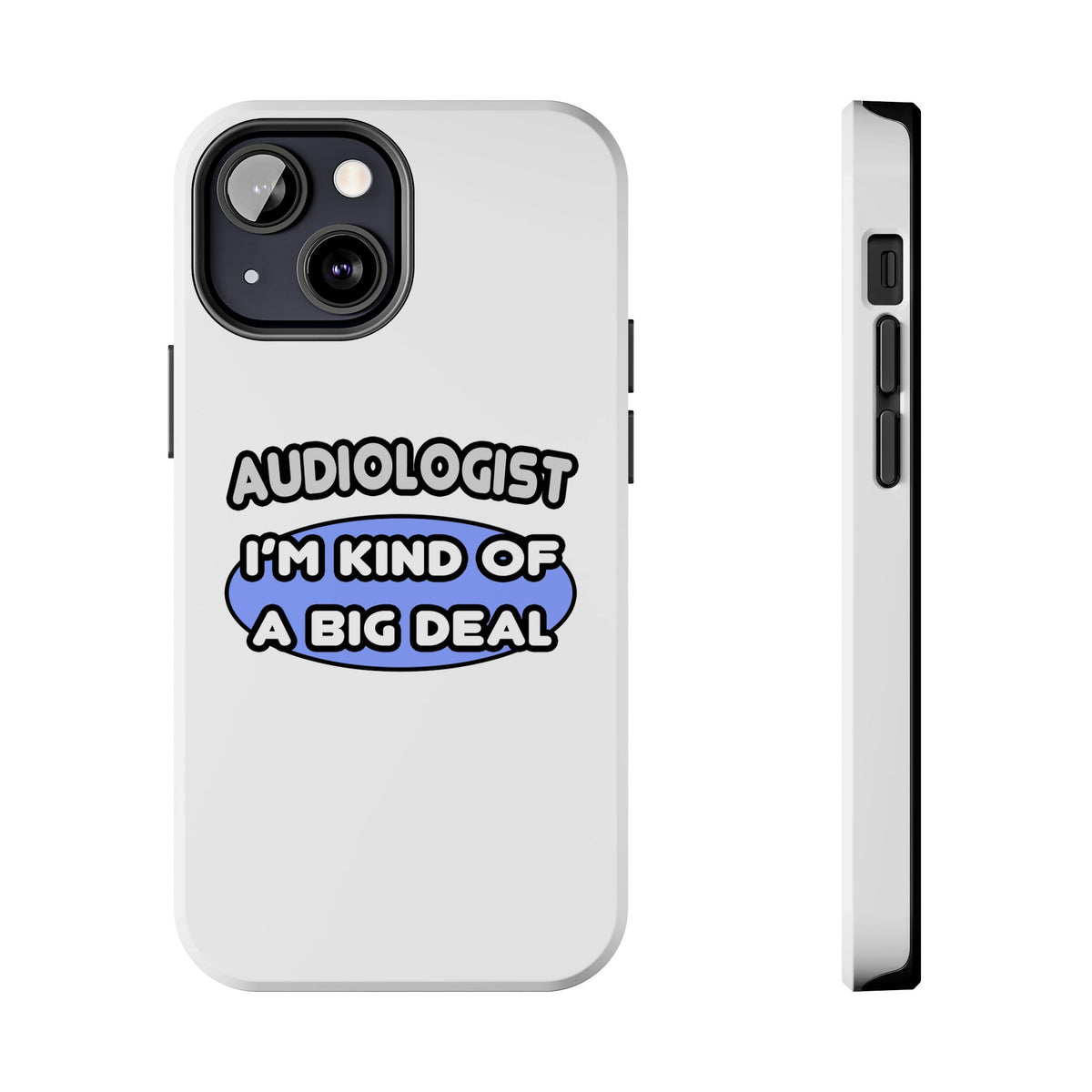 Audiologist....Kind of a Big Deal - Tough Phone Cases