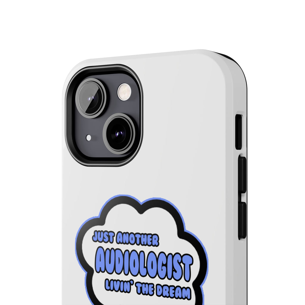 Audiologist .. Livin' The Dream - Tough Phone Cases