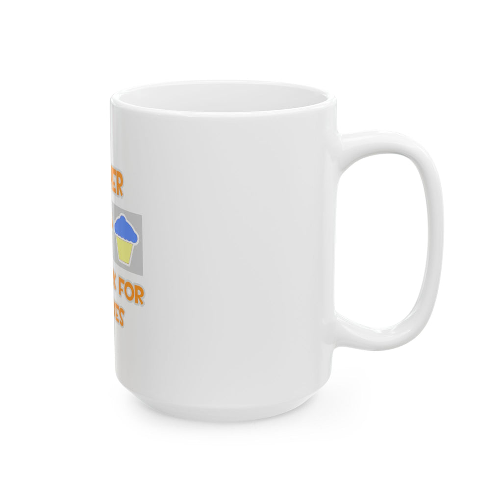 Teacher ... Will Work For Cupcakes - Ceramic Mug, (11oz, 15oz)