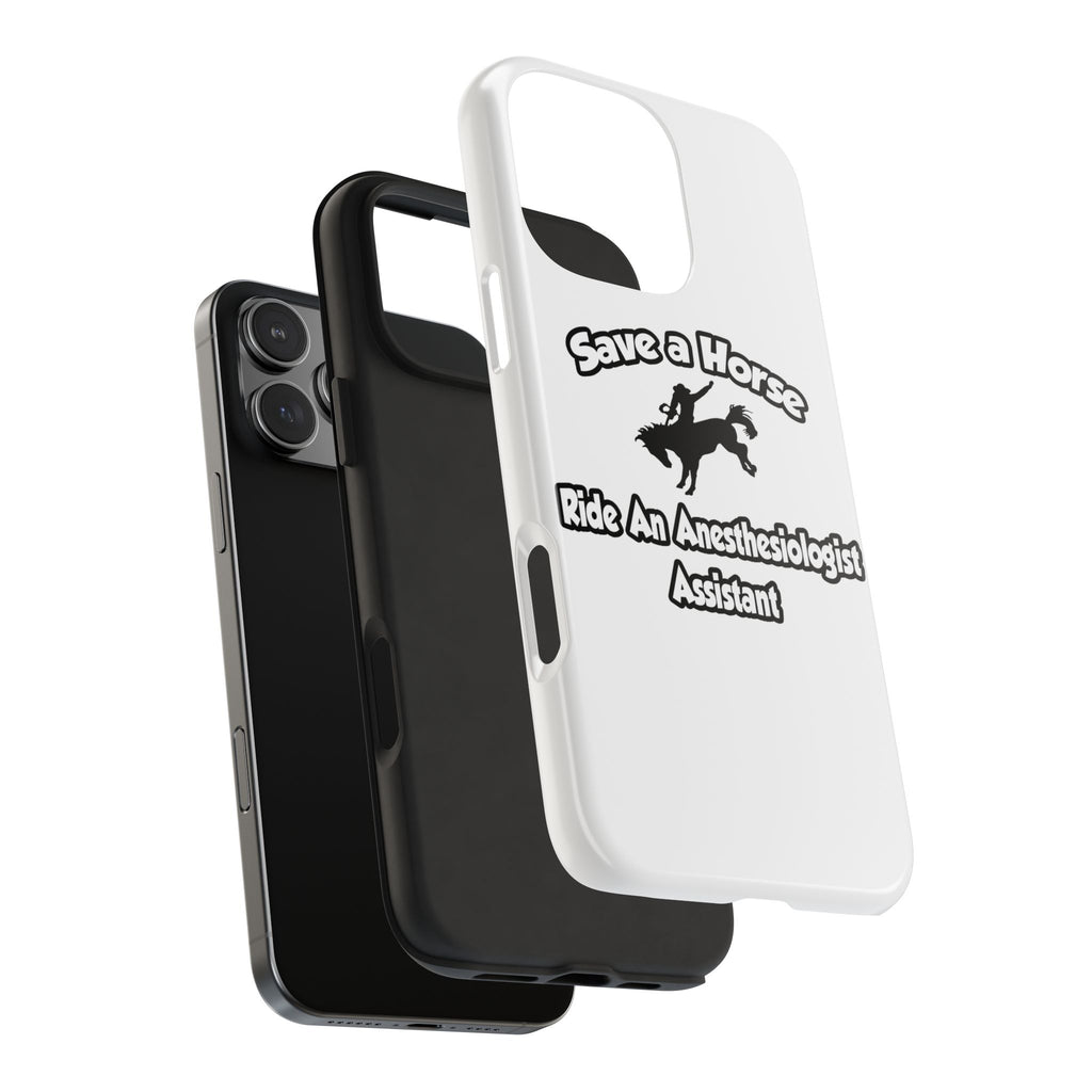 Save a Horse, Ride an Anesthesiologist Asst - Tough Phone Cases