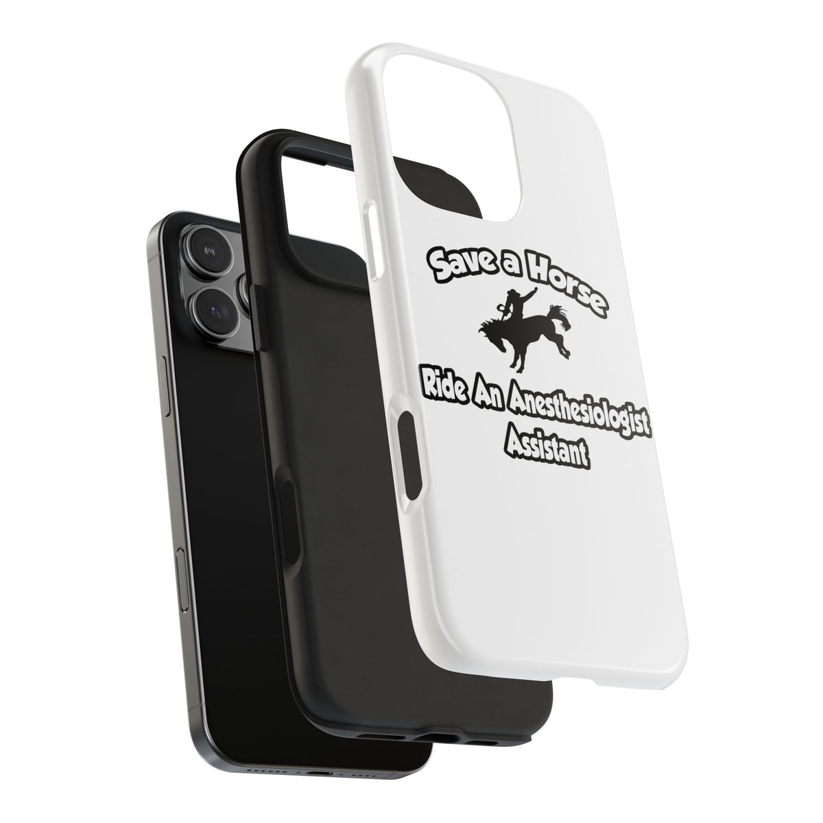 Save a Horse, Ride an Anesthesiologist Asst - Tough Phone Cases