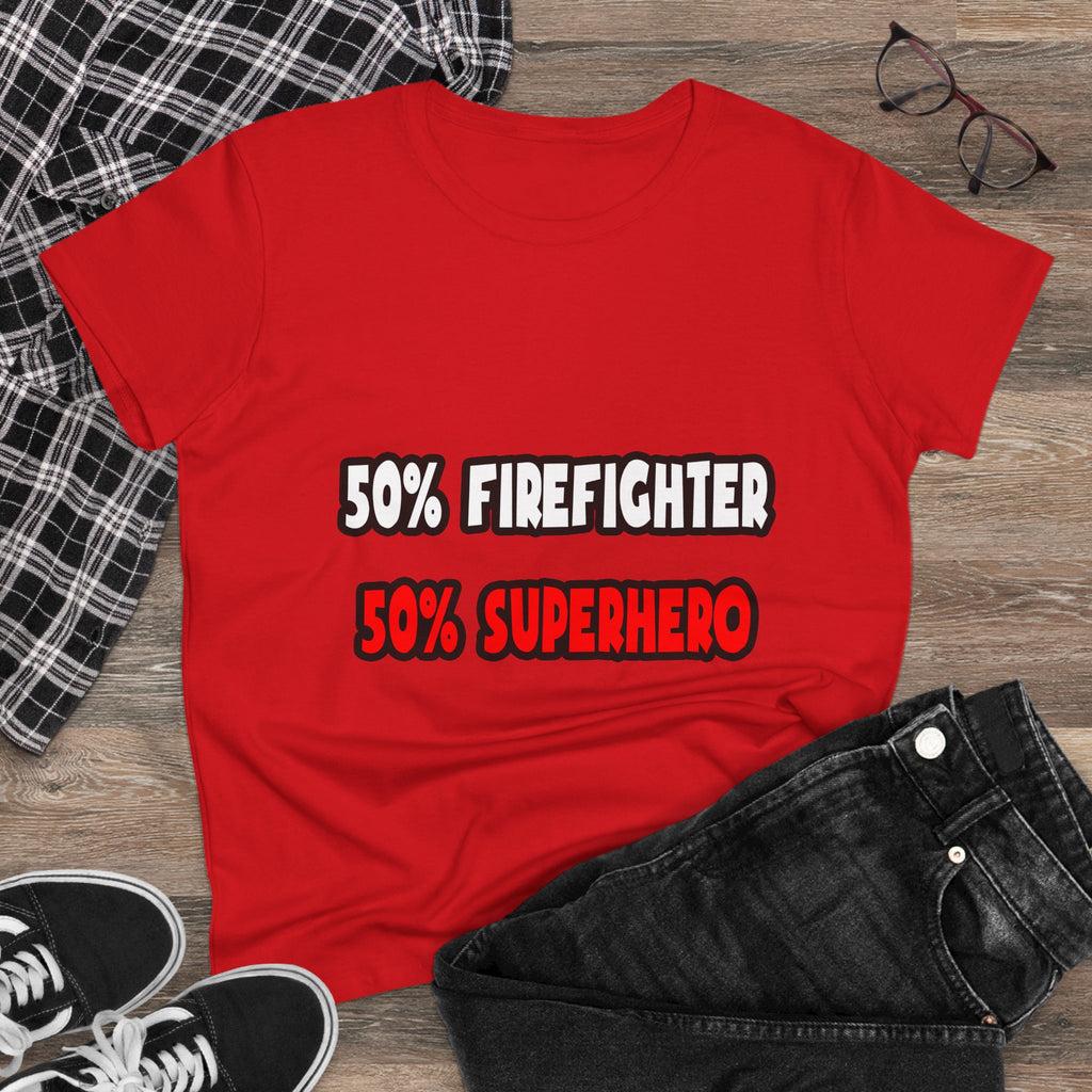 Half Firefighter ... Half Superhero - Women's Midweight Cotton Tee