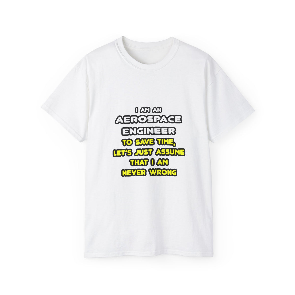 Funny Aerospace Engineer T Shirts and Gifts - Unisex Ultra Cotton Tee