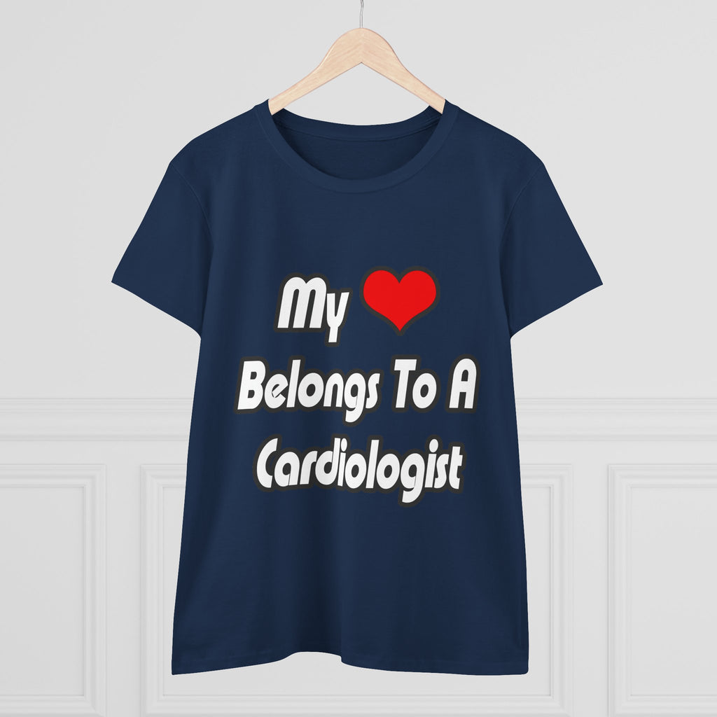 My Heart Belongs To A Cardiologist - Women's Midweight Cotton Tee