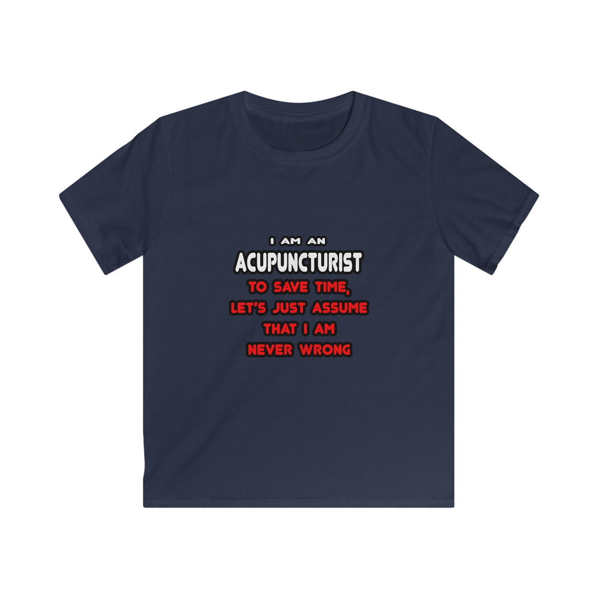 Funny Acupuncturist T Shirts and Gifts - Kids Softstyle Tee
