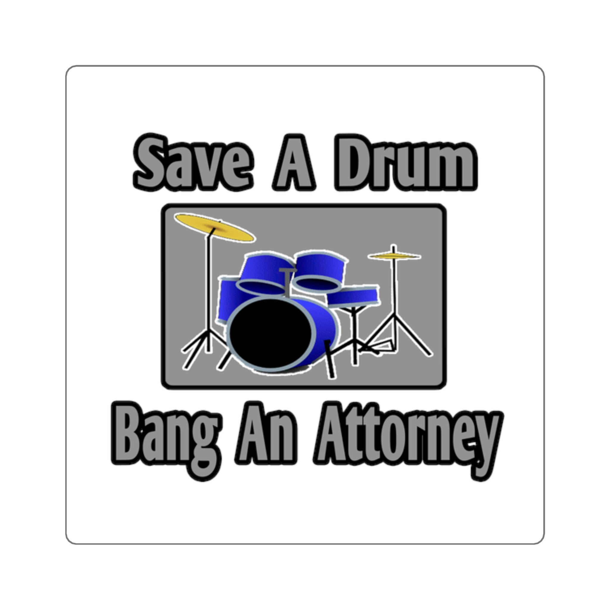 Save a Drum...Bang an Attorney - Square Stickers