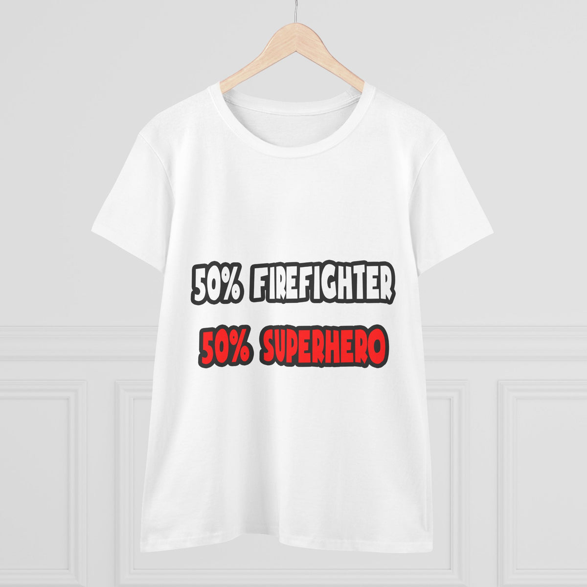 Half Firefighter ... Half Superhero - Women's Midweight Cotton Tee