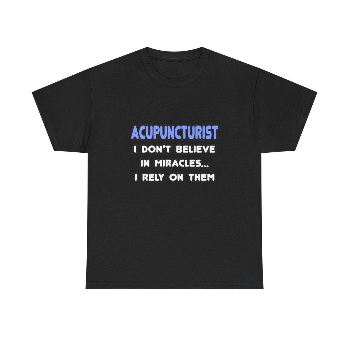 Miracles and Acupuncturists - Unisex Heavy Cotton Tee