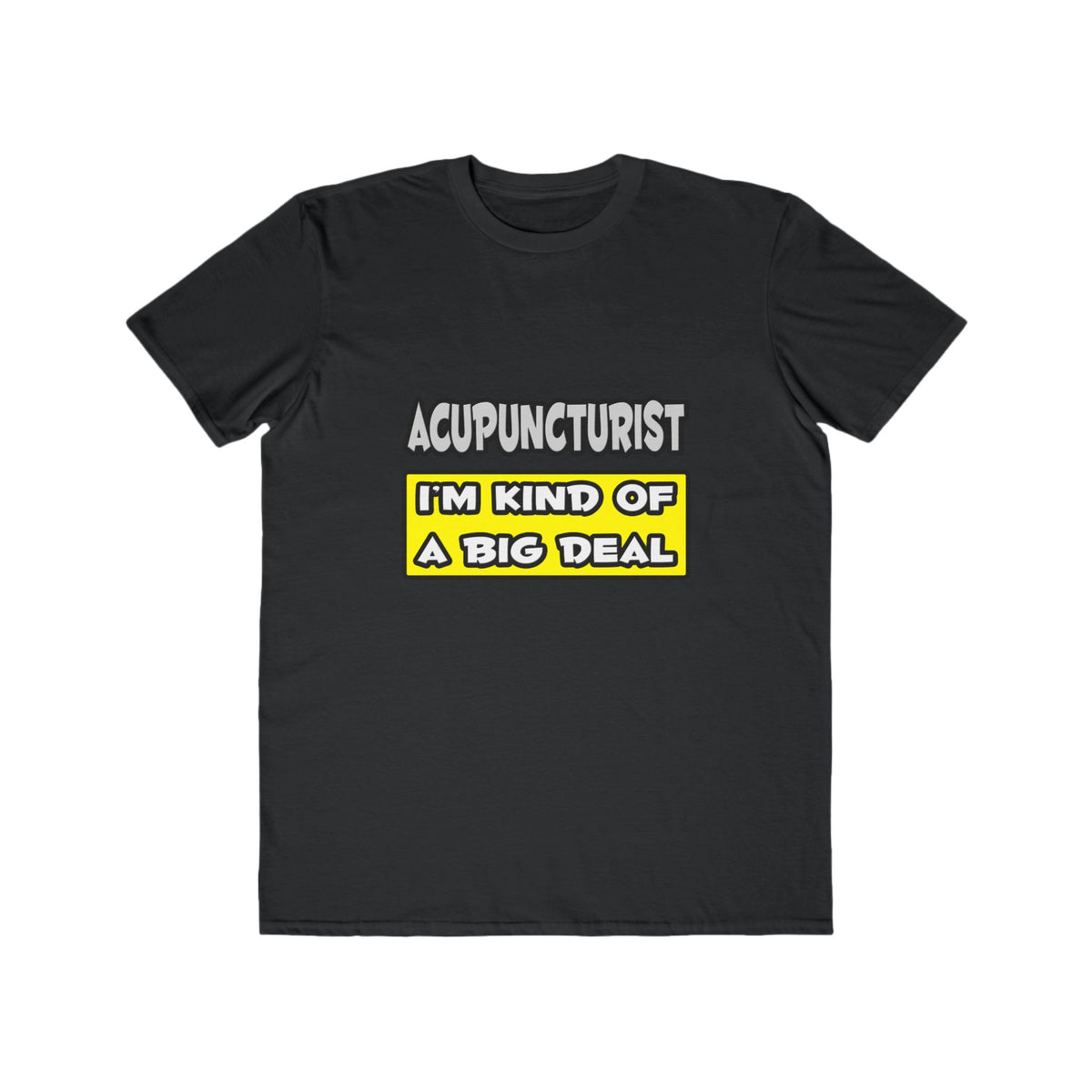 Acupuncturist .. I'm Kind of a Big Deal - Men's Lightweight Fashion Tee