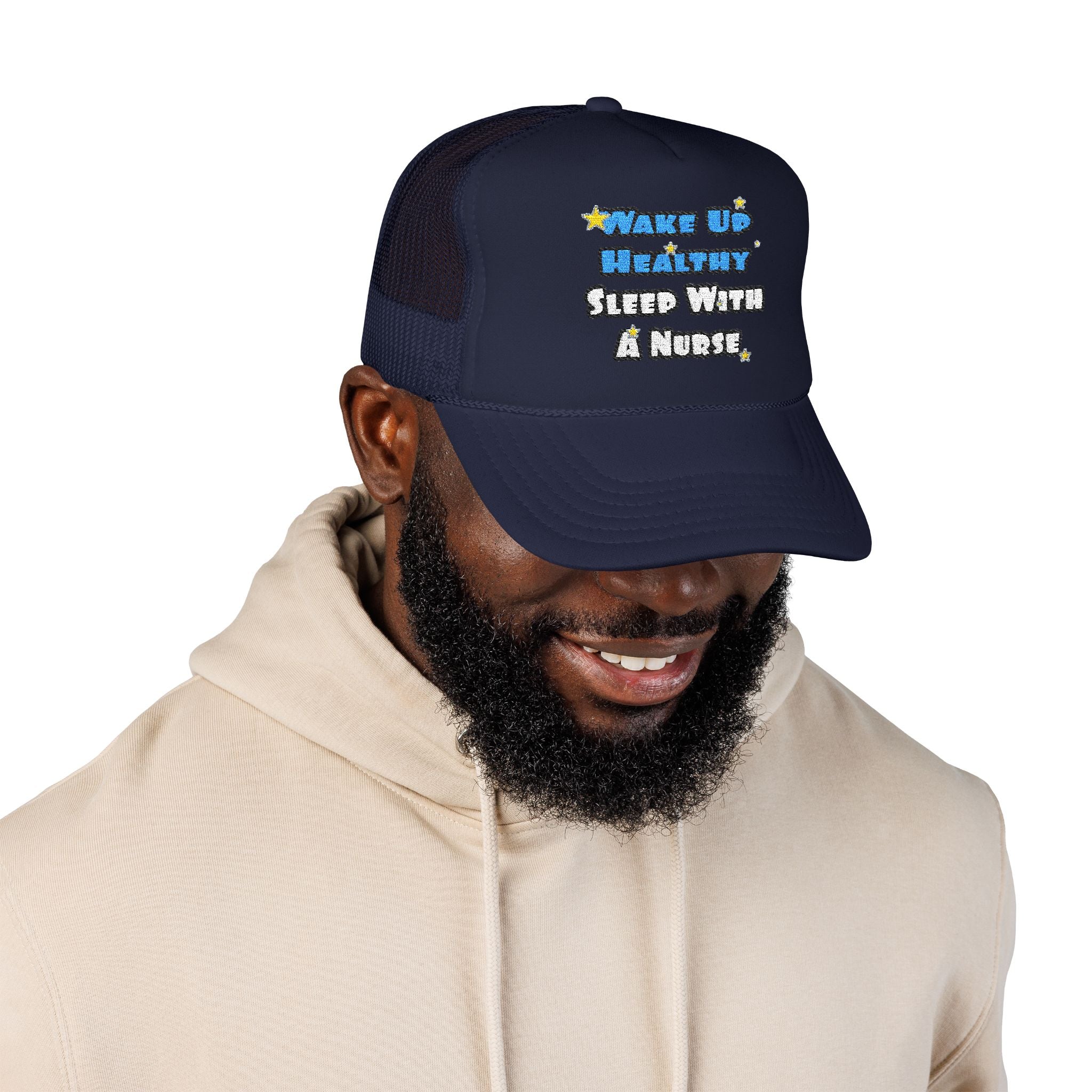 Wake Up Healthy...Sleep With a Nurse - Foam Trucker Hat