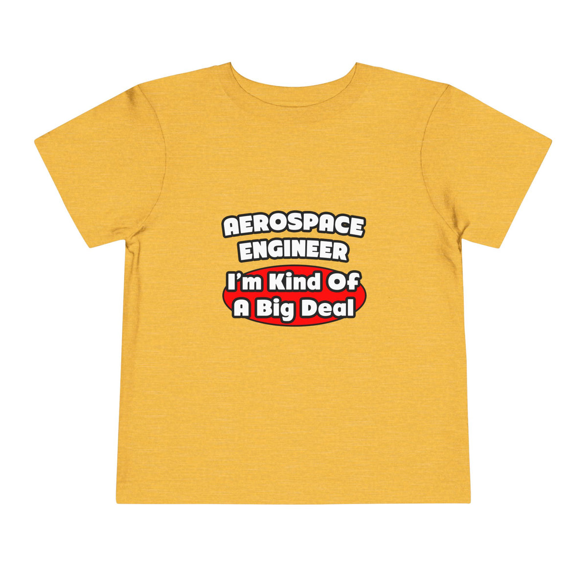 Aerospace Engineer...Big Deal - Toddler Short Sleeve Tee
