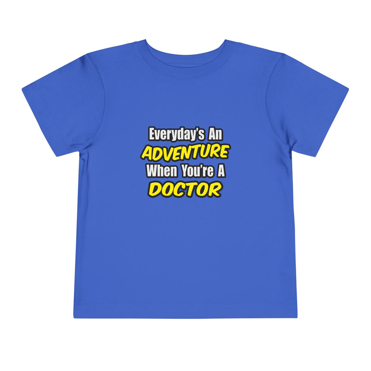 Everyday's An Adventure...Doctor - Toddler Short Sleeve Tee