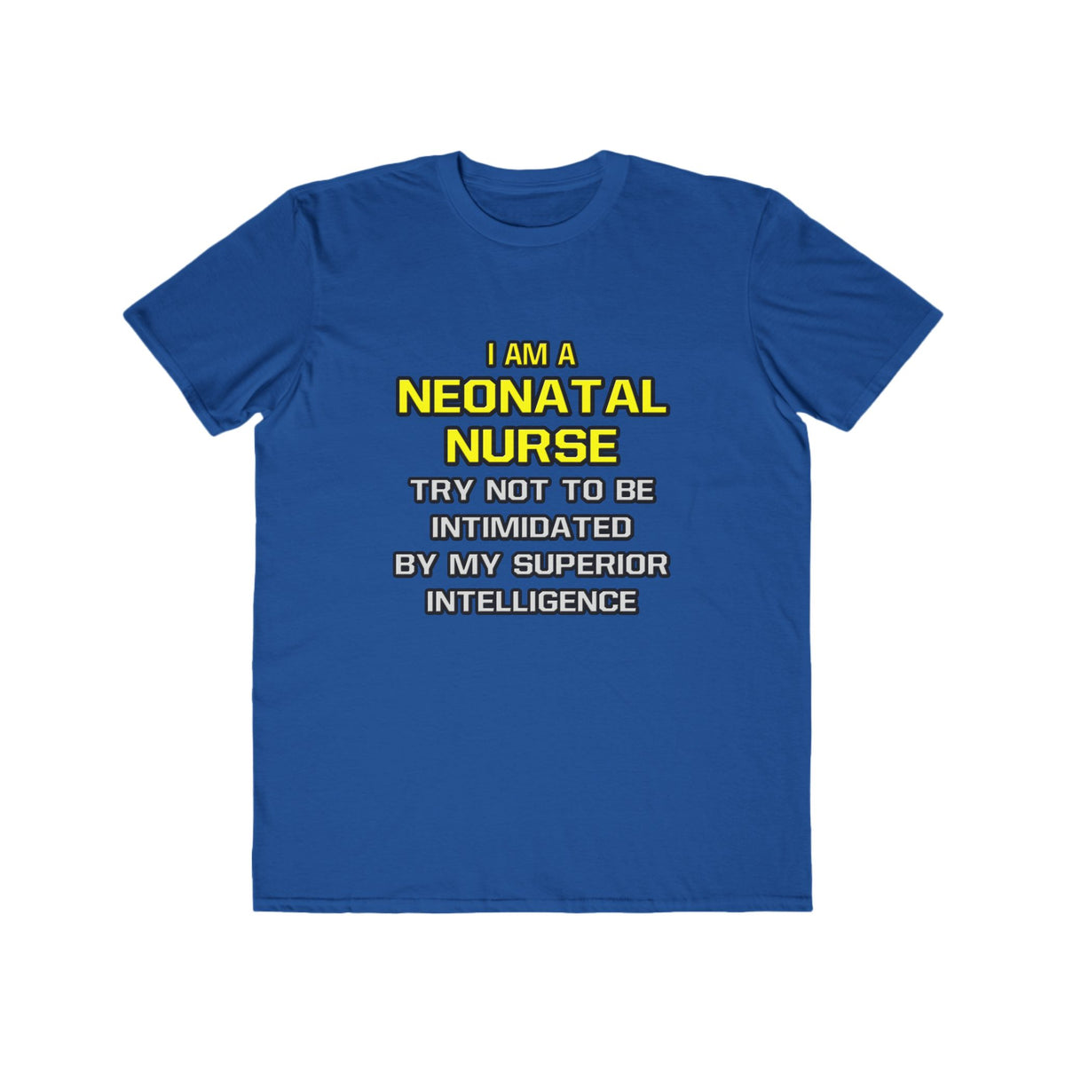 Neonatal Nurse...Superior Intelligence - Men's Lightweight Fashion Tee