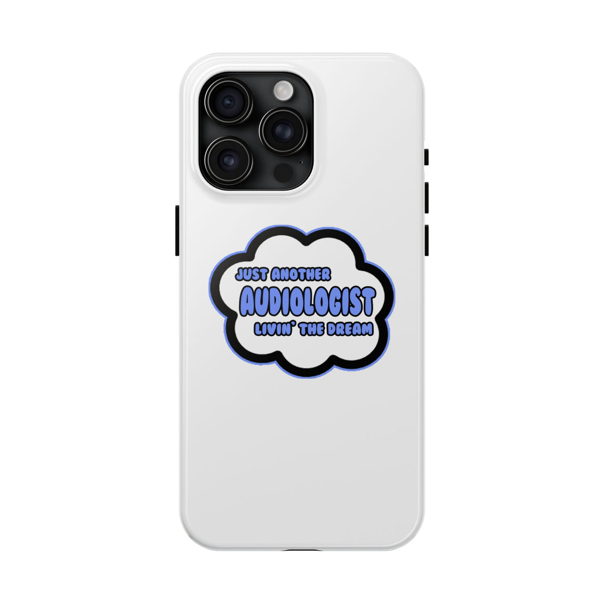 Audiologist .. Livin' The Dream - Tough Phone Cases