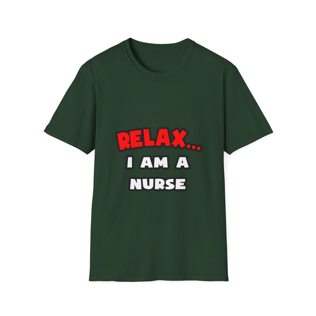Relax ... I Am A Nurse - Unisex Softstyle T-Shirt