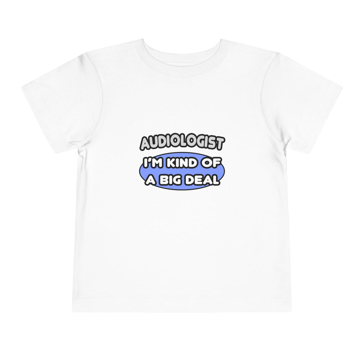 Audiologist....Kind of a Big Deal - Toddler Short Sleeve Tee