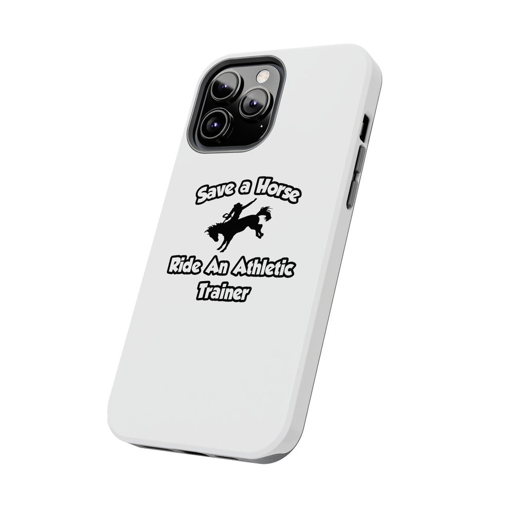 Save a Horse, Ride an Athletic Trainer - Tough Phone Cases